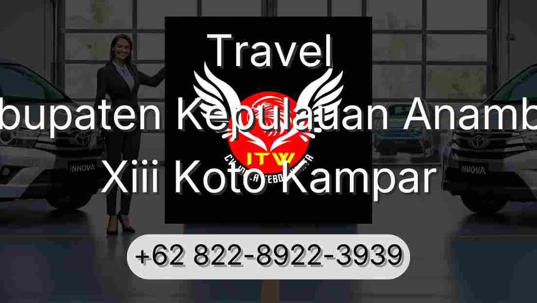 Travel Kabupaten Kepulauan Anambas Xiii Koto Kampar