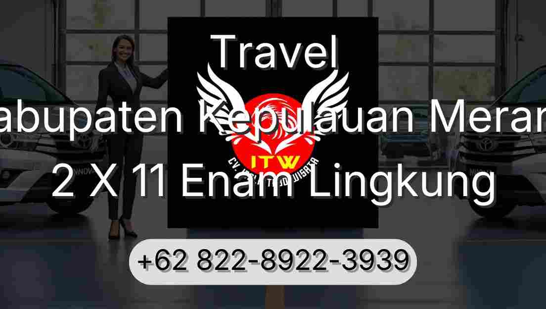Travel Kabupaten Kepulauan Meranti 2 X 11 Enam Lingkung