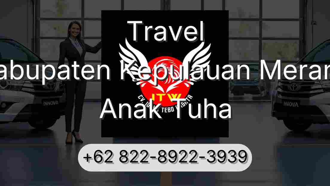 Travel Kabupaten Kepulauan Meranti Anak Tuha