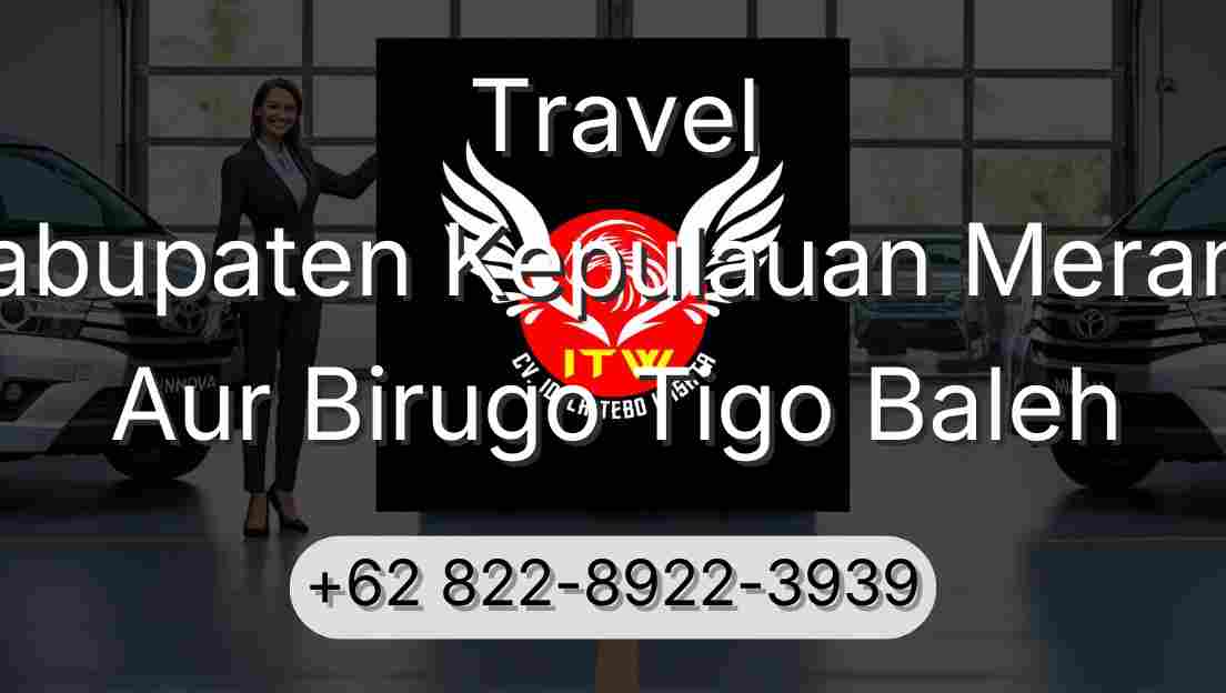 Travel Kabupaten Kepulauan Meranti Aur Birugo Tigo Baleh