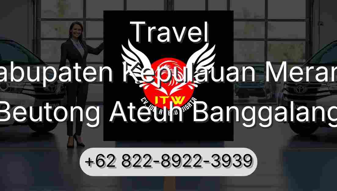 Travel Kabupaten Kepulauan Meranti Beutong Ateuh Banggalang