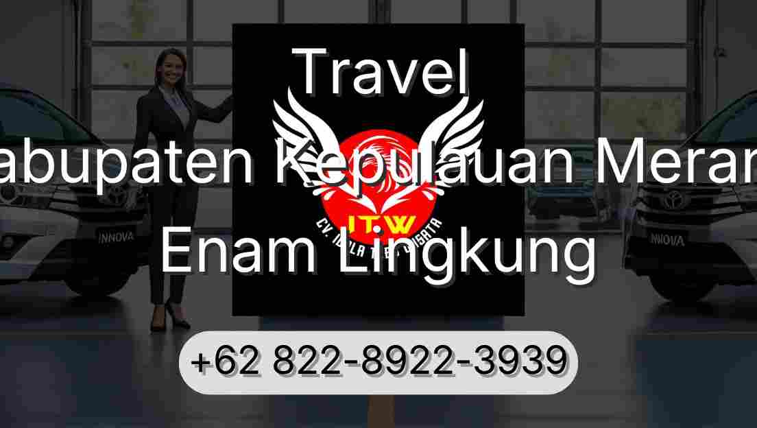 Travel Kabupaten Kepulauan Meranti Enam Lingkung