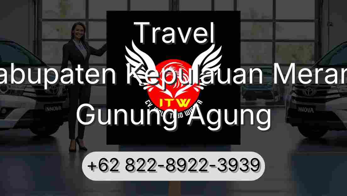 Travel Kabupaten Kepulauan Meranti Gunung Agung