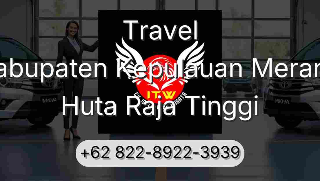 Travel Kabupaten Kepulauan Meranti Huta Raja Tinggi