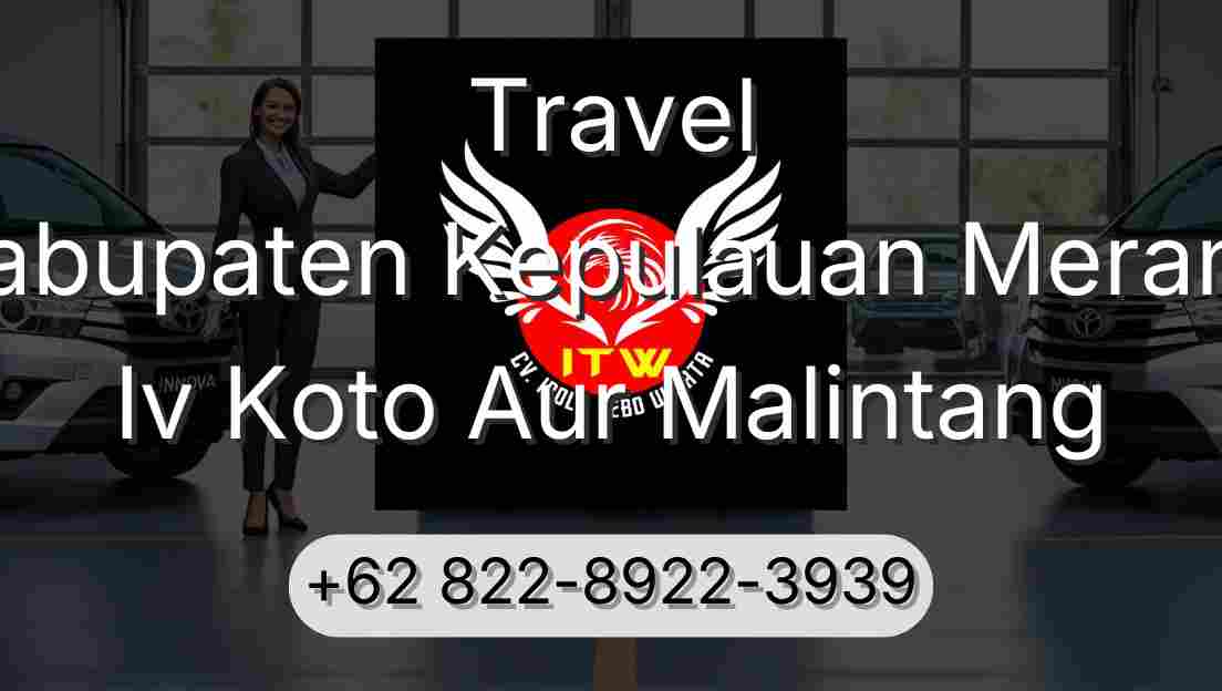Travel Kabupaten Kepulauan Meranti Iv Koto Aur Malintang