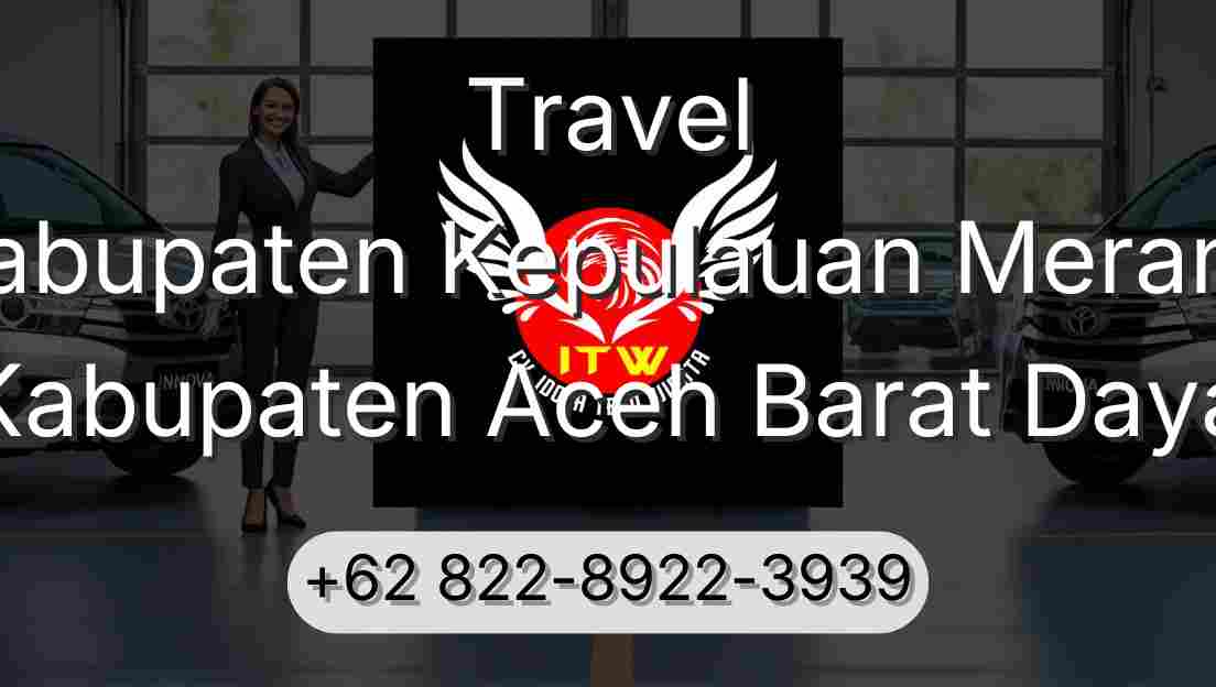 Travel Kabupaten Kepulauan Meranti Kabupaten Aceh Barat Daya