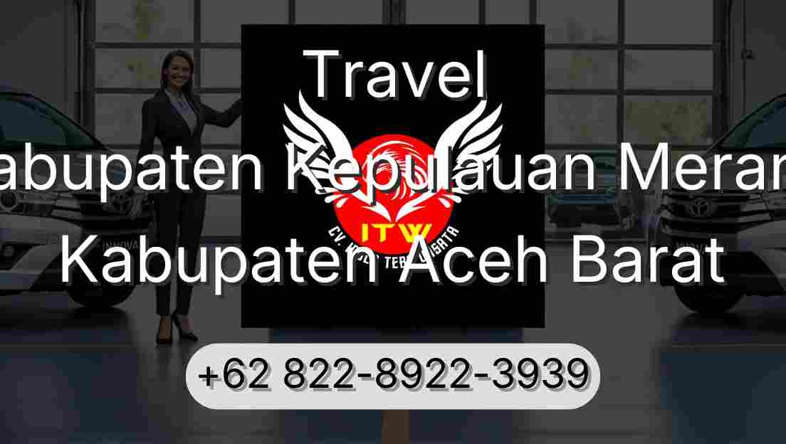 Travel Kabupaten Kepulauan Meranti Kabupaten Aceh Barat