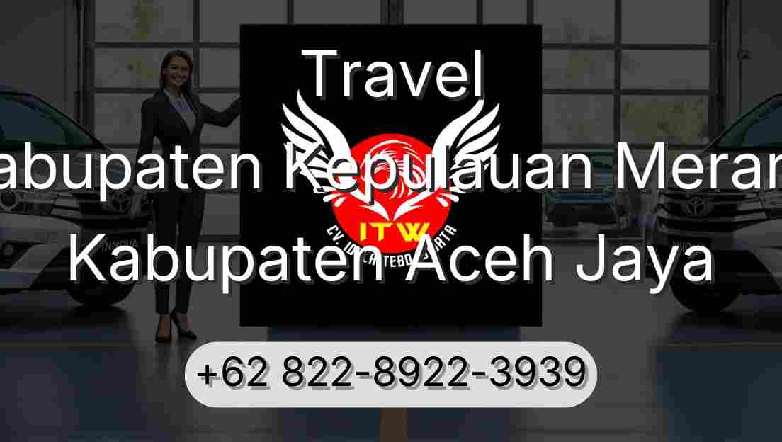 Travel Kabupaten Kepulauan Meranti Kabupaten Aceh Jaya