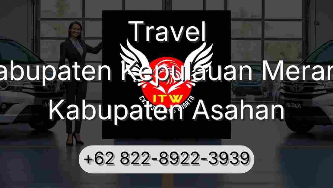 Travel Kabupaten Kepulauan Meranti Kabupaten Asahan