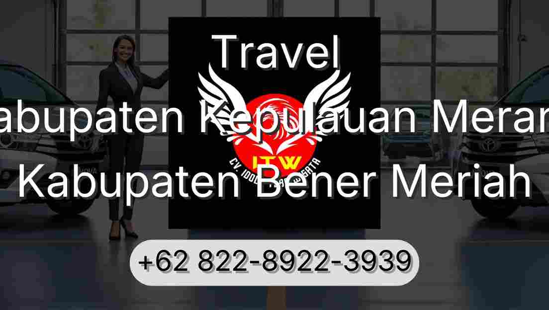 Travel Kabupaten Kepulauan Meranti Kabupaten Bener Meriah