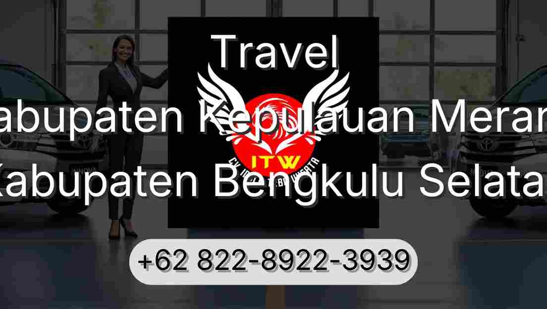 Travel Kabupaten Kepulauan Meranti Kabupaten Bengkulu Selatan