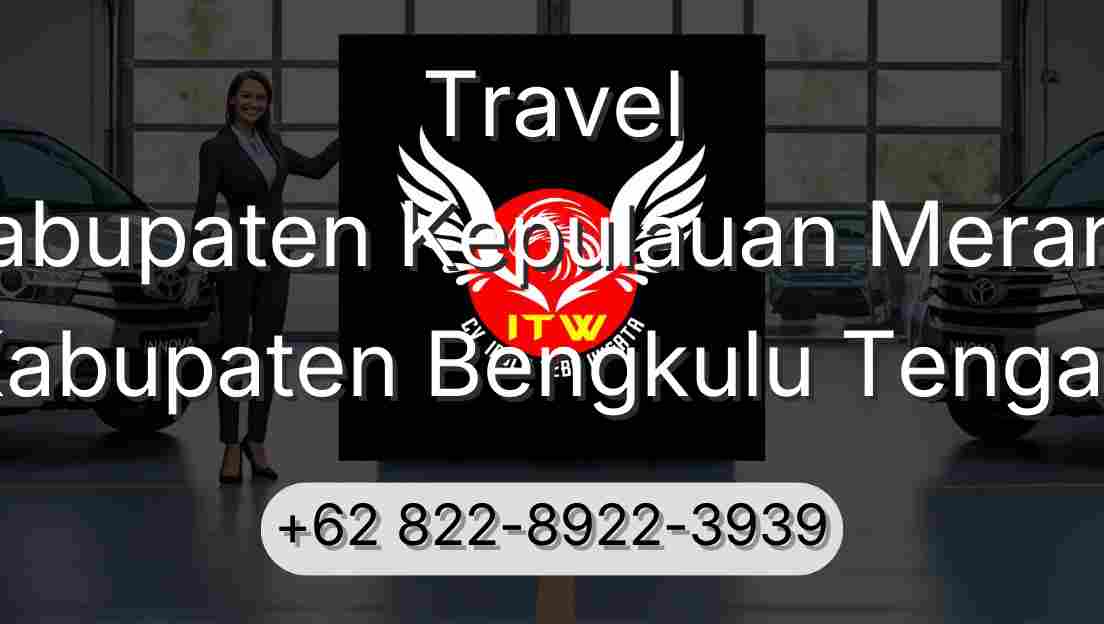 Travel Kabupaten Kepulauan Meranti Kabupaten Bengkulu Tengah