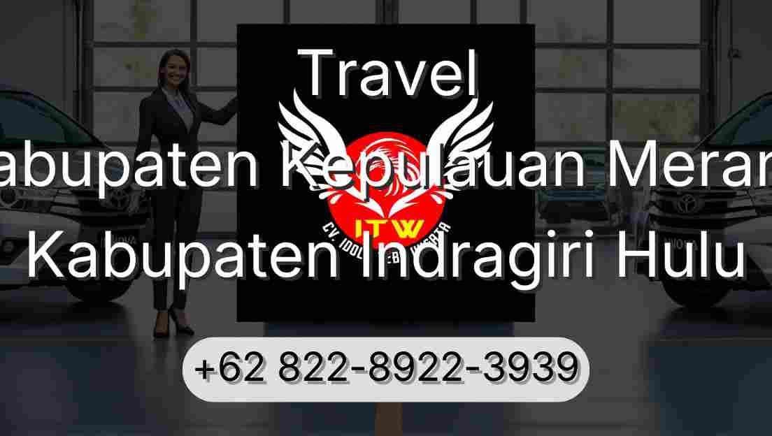 Travel Kabupaten Kepulauan Meranti Kabupaten Indragiri Hulu