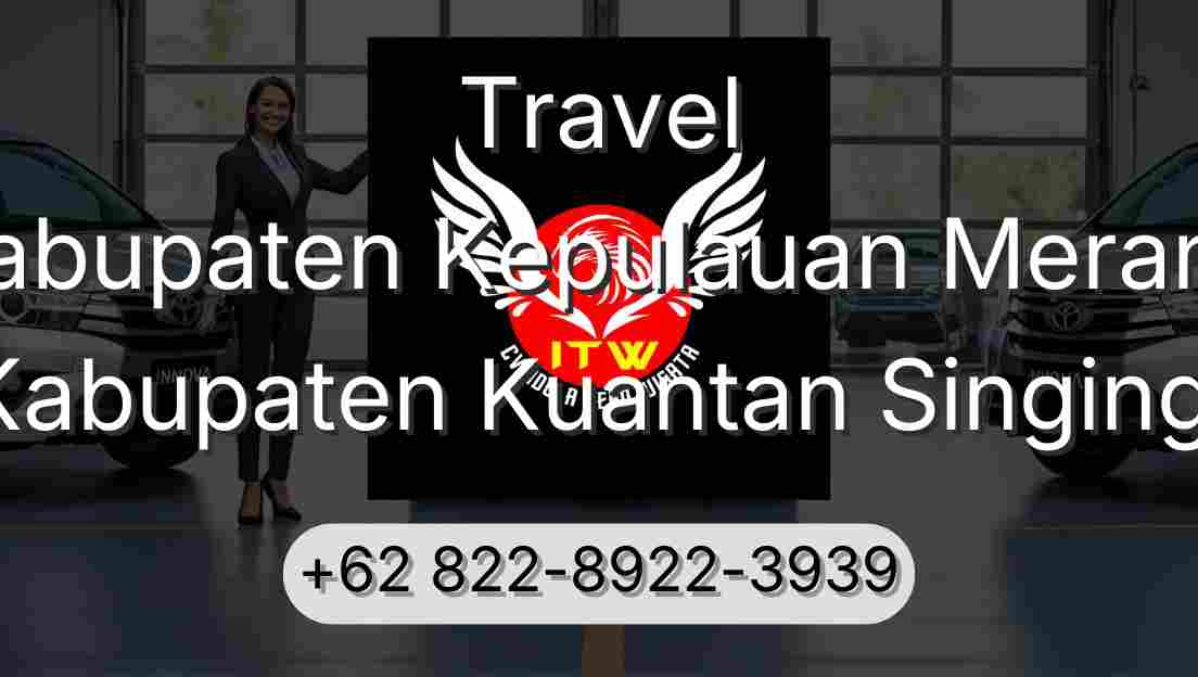 Travel Kabupaten Kepulauan Meranti Kabupaten Kuantan Singingi