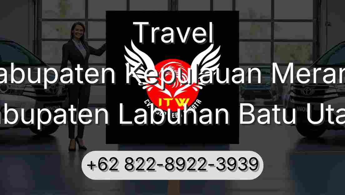 Travel Kabupaten Kepulauan Meranti Kabupaten Labuhan Batu Utara