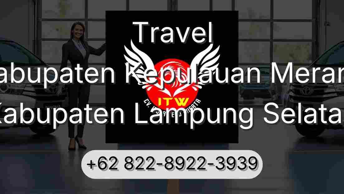 Travel Kabupaten Kepulauan Meranti Kabupaten Lampung Selatan