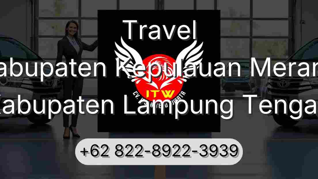 Travel Kabupaten Kepulauan Meranti Kabupaten Lampung Tengah