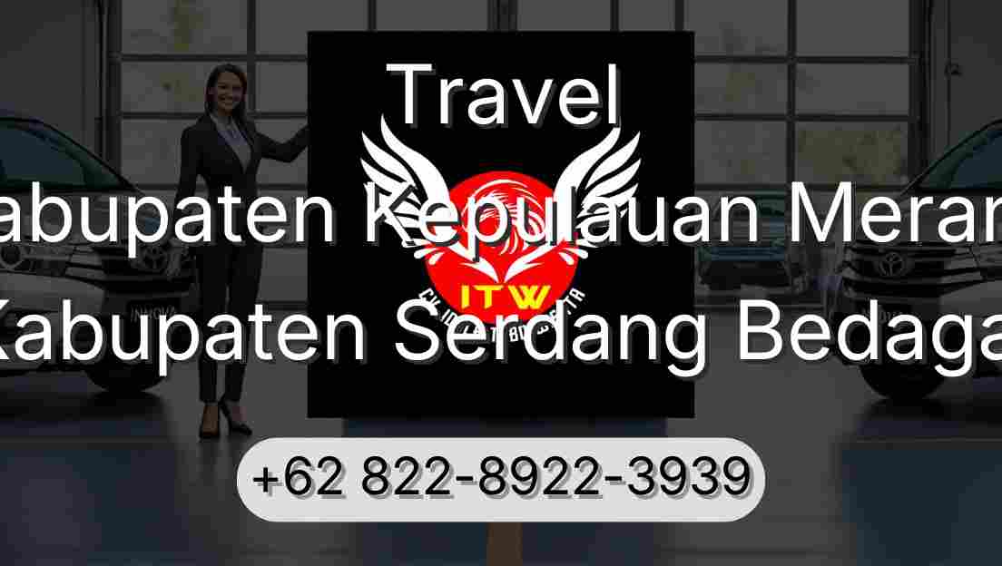 Travel Kabupaten Kepulauan Meranti Kabupaten Serdang Bedagai