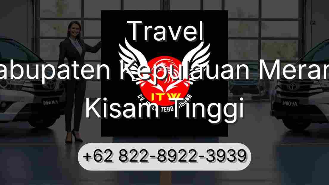 Travel Kabupaten Kepulauan Meranti Kisam Tinggi
