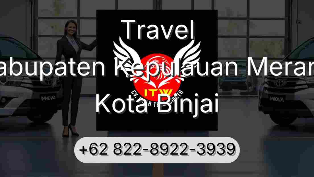 Travel Kabupaten Kepulauan Meranti Kota Binjai