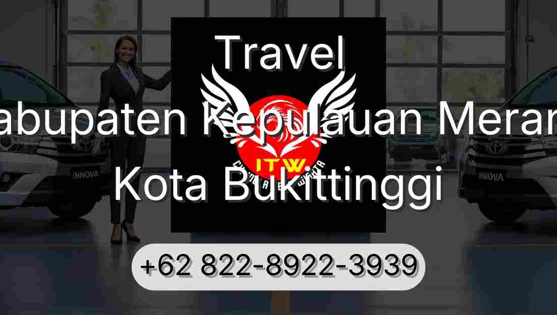 Travel Kabupaten Kepulauan Meranti Kota Bukittinggi