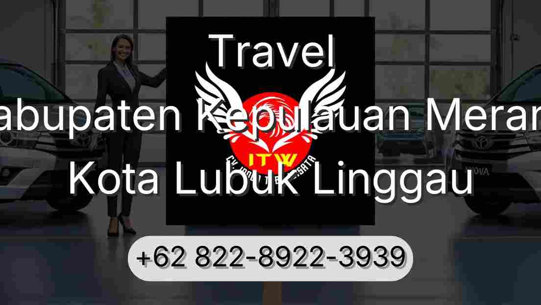 Travel Kabupaten Kepulauan Meranti Kota Lubuk Linggau