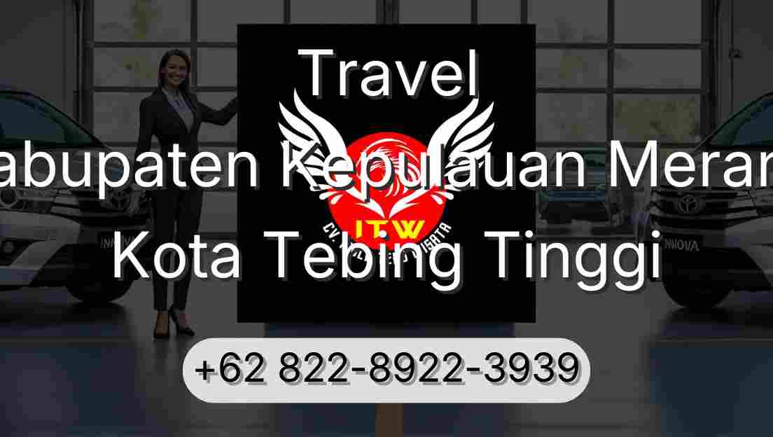 Travel Kabupaten Kepulauan Meranti Kota Tebing Tinggi