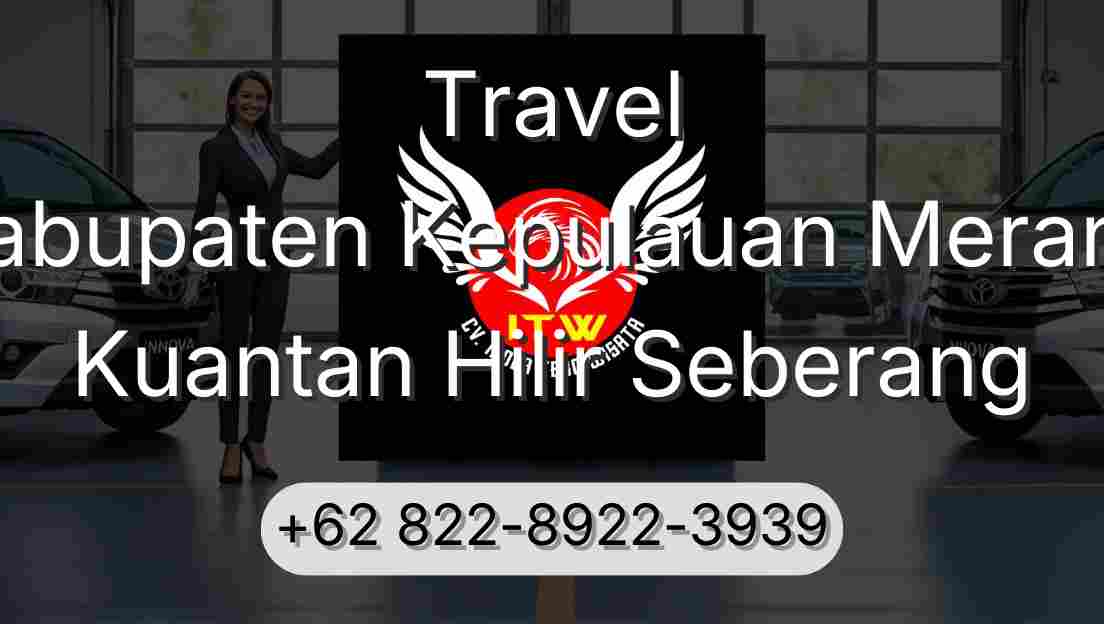 Travel Kabupaten Kepulauan Meranti Kuantan Hilir Seberang