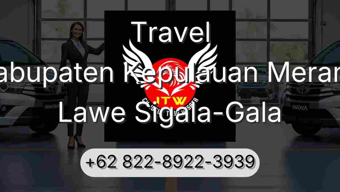 Travel Kabupaten Kepulauan Meranti Lawe Sigala-Gala