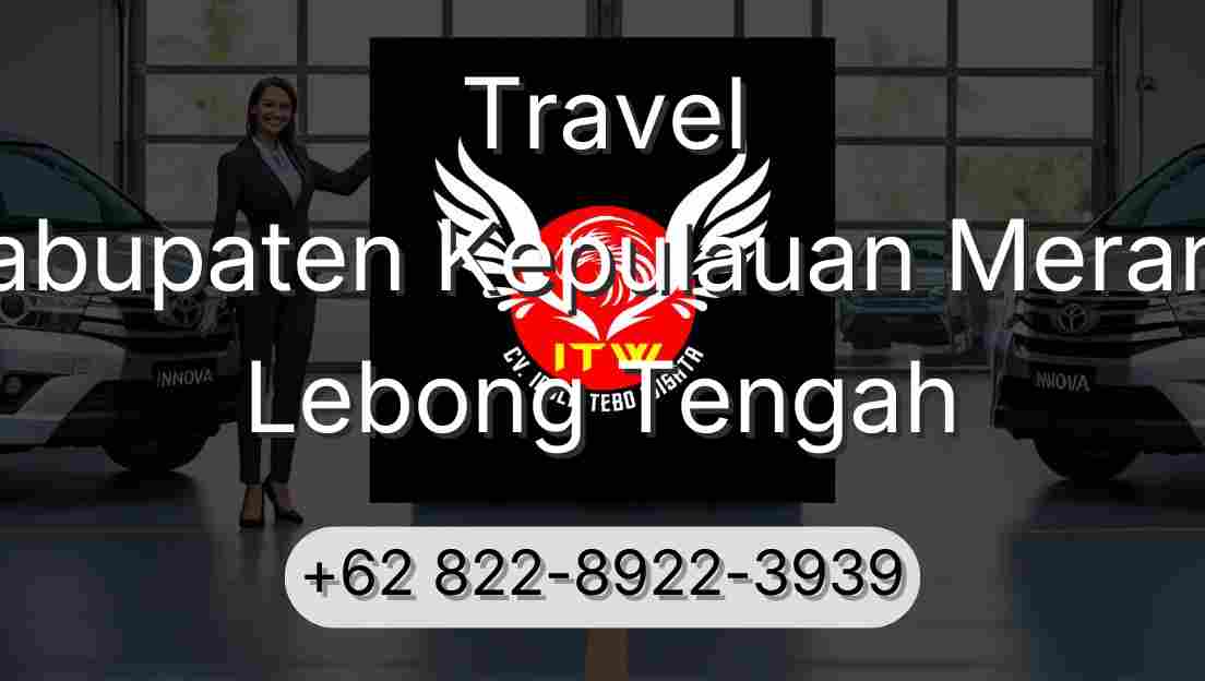 Travel Kabupaten Kepulauan Meranti Lebong Tengah