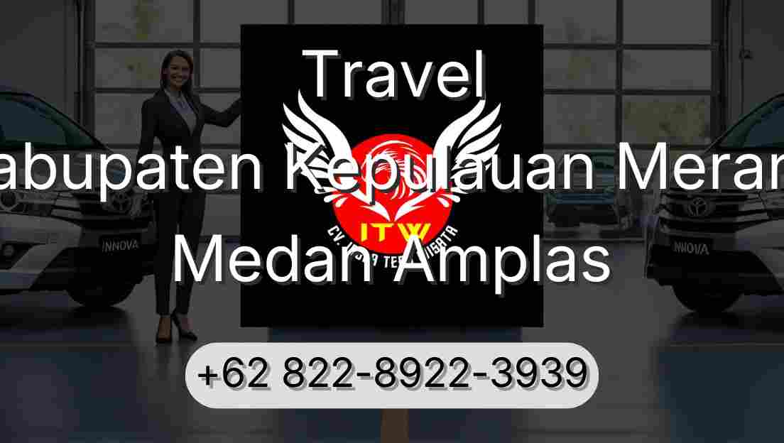 Travel Kabupaten Kepulauan Meranti Medan Amplas