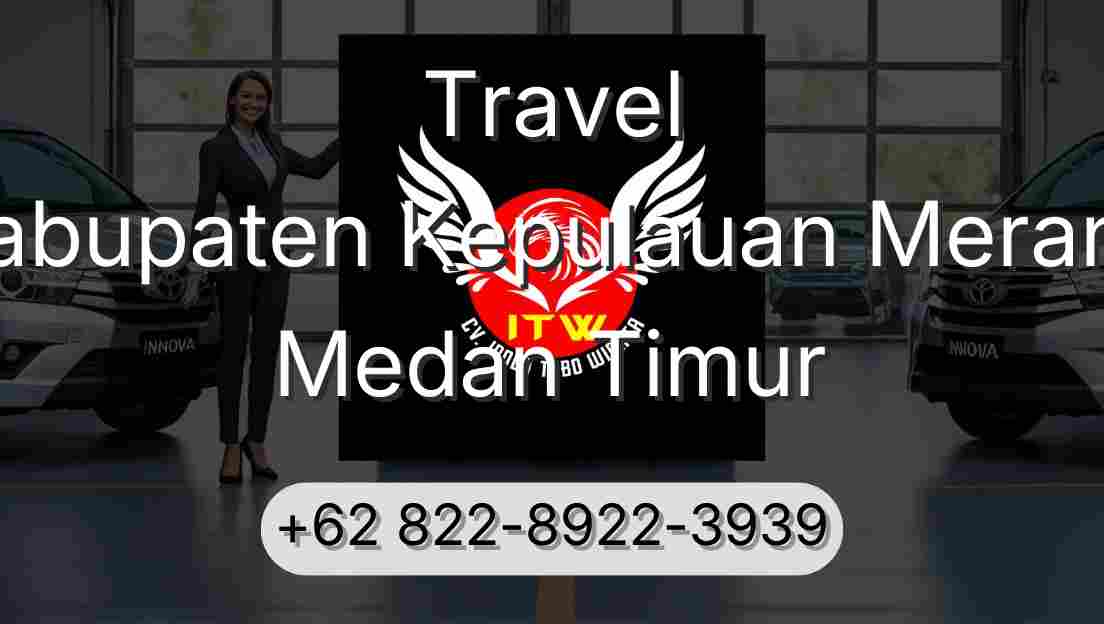 Travel Kabupaten Kepulauan Meranti Medan Timur