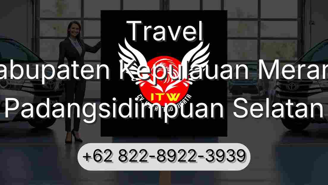 Travel Kabupaten Kepulauan Meranti Padangsidimpuan Selatan