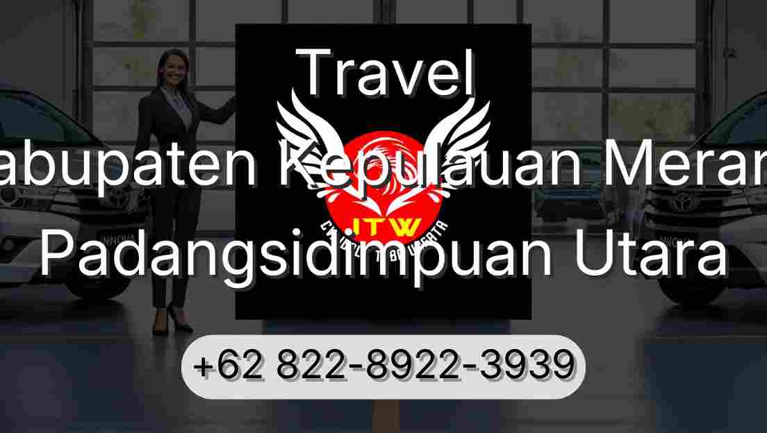 Travel Kabupaten Kepulauan Meranti Padangsidimpuan Utara