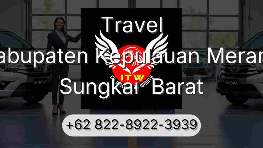 Travel Kabupaten Kepulauan Meranti Sungkai  Barat