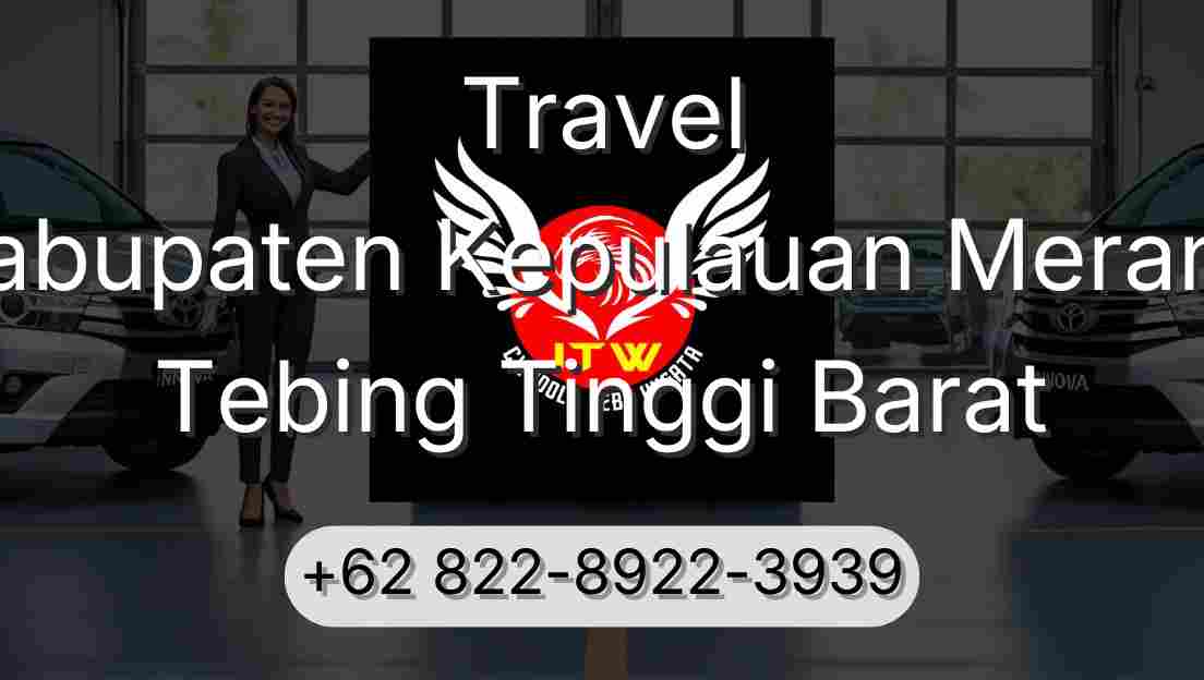Travel Kabupaten Kepulauan Meranti Tebing Tinggi Barat