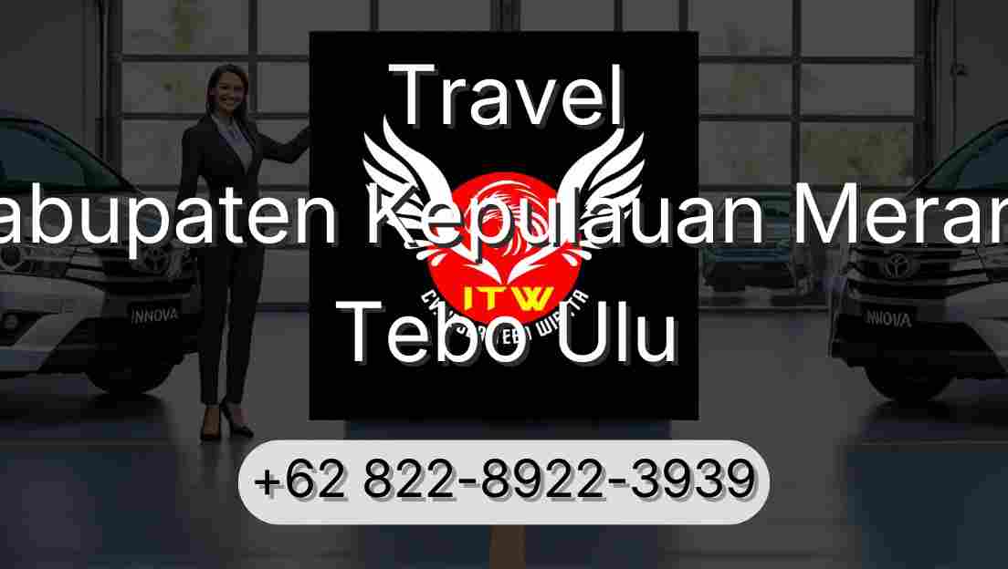 Travel Kabupaten Kepulauan Meranti Tebo Ulu