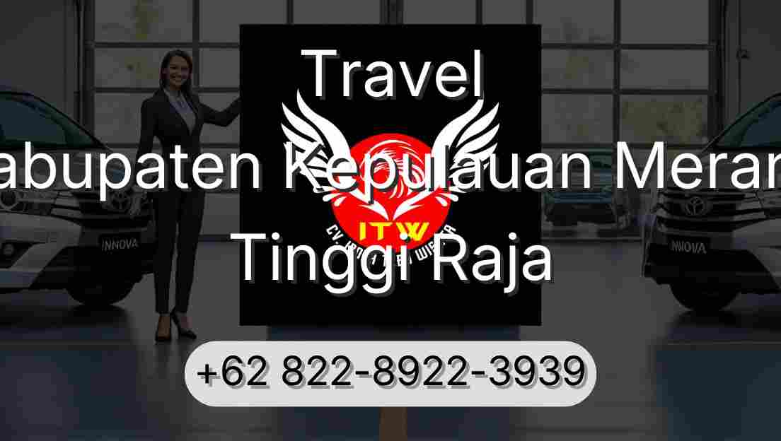 Travel Kabupaten Kepulauan Meranti Tinggi Raja