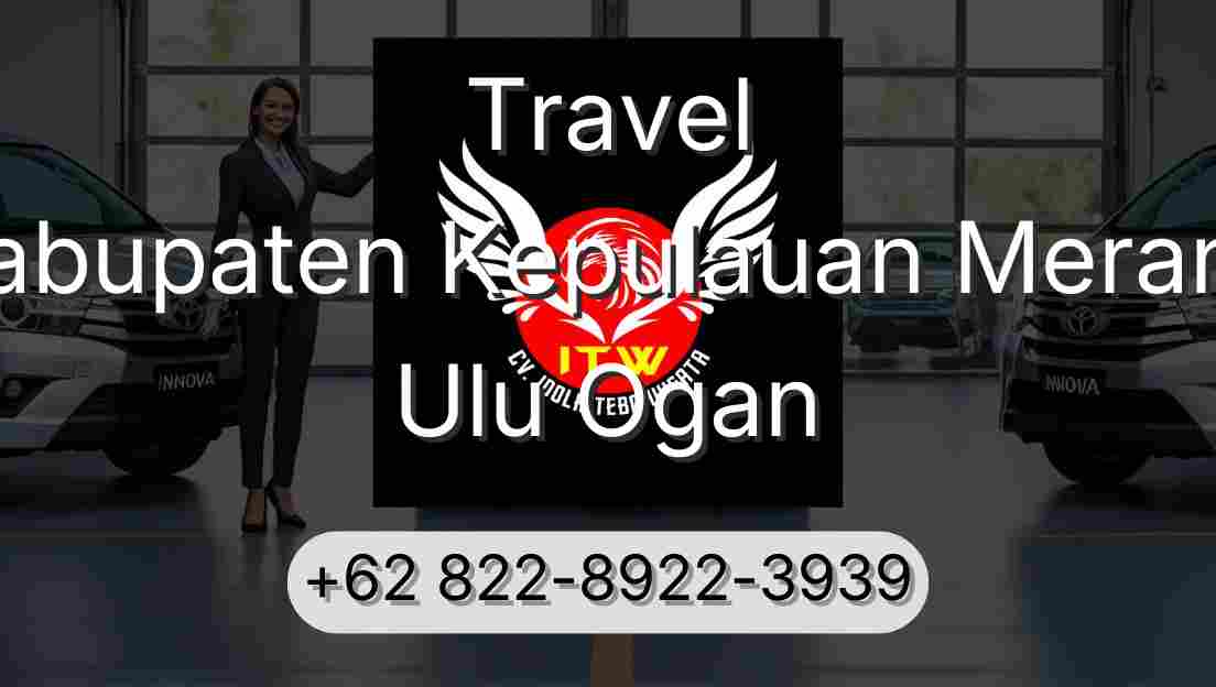 Travel Kabupaten Kepulauan Meranti Ulu Ogan