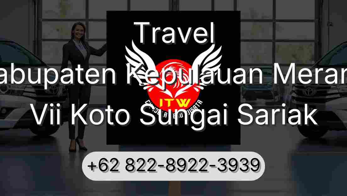 Travel Kabupaten Kepulauan Meranti Vii Koto Sungai Sariak