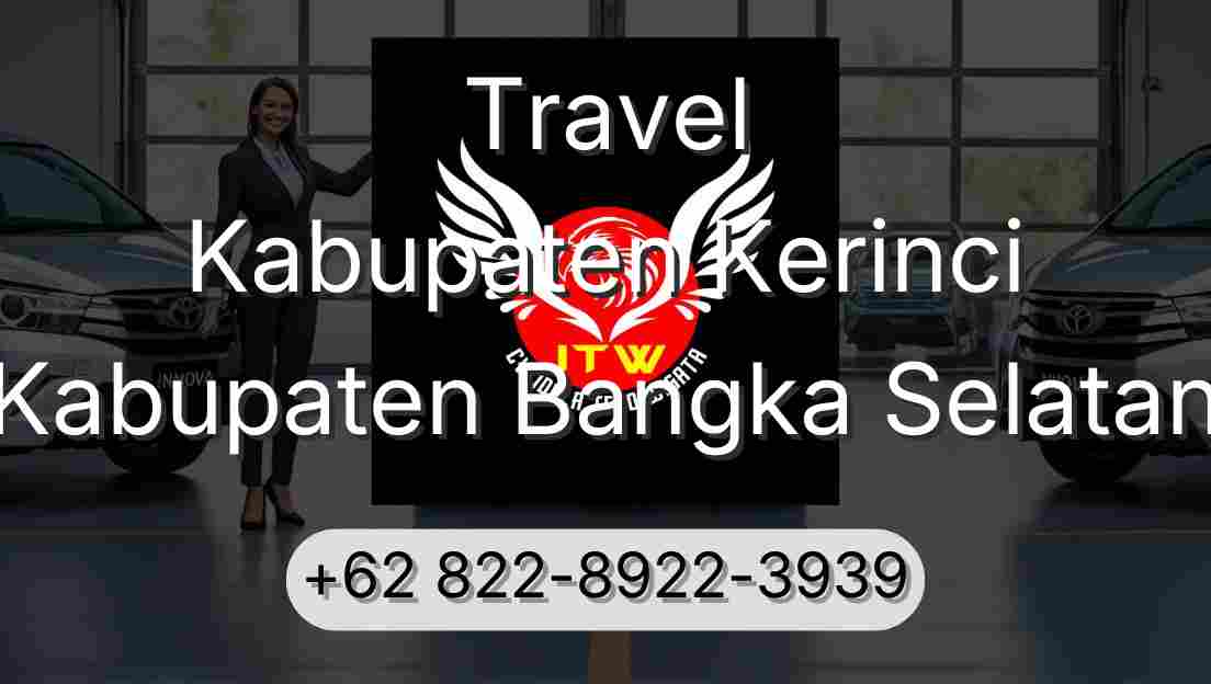 Travel Kabupaten Kerinci Kabupaten Bangka Selatan