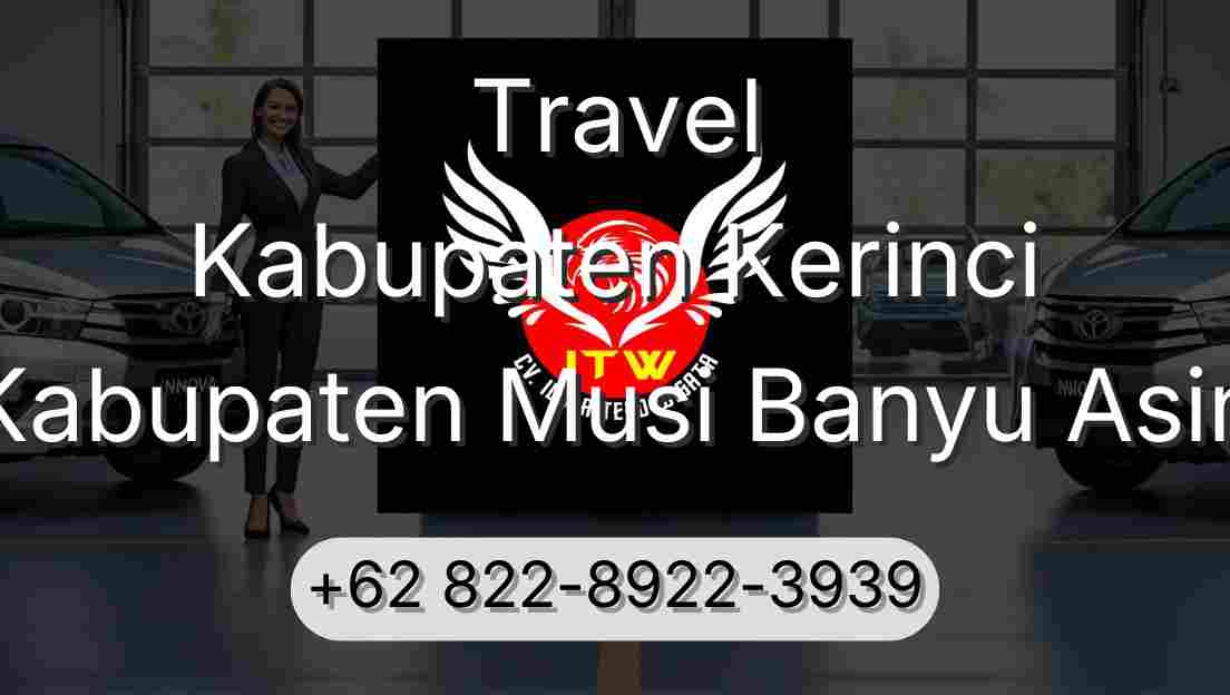 Travel Kabupaten Kerinci Kabupaten Musi Banyu Asin