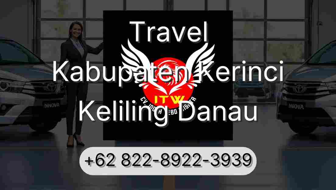 Travel Kabupaten Kerinci Keliling Danau