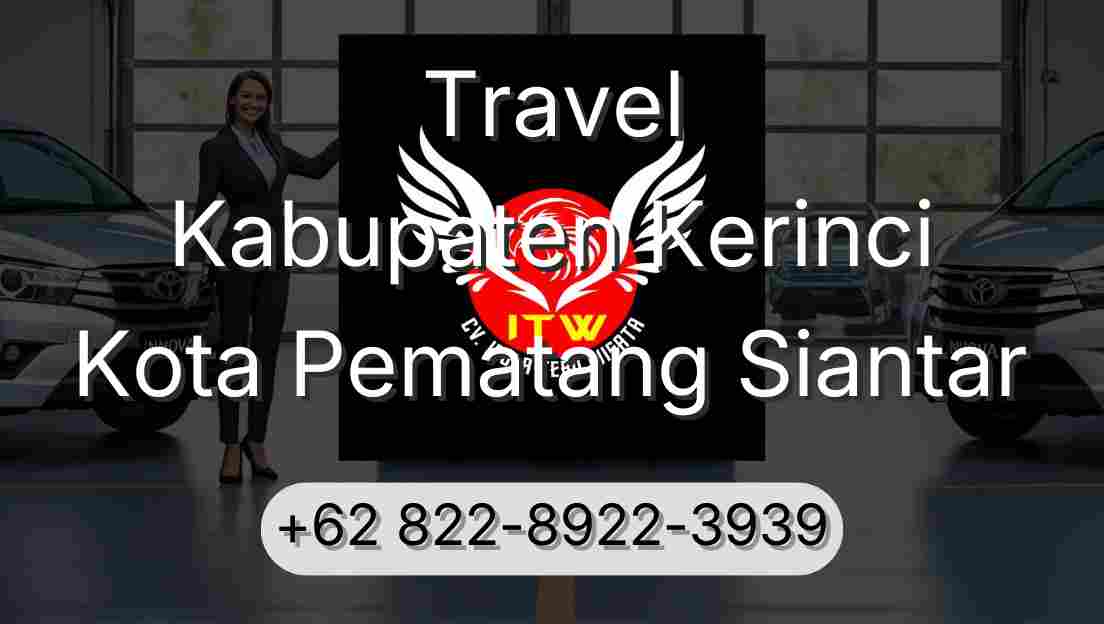 Travel Kabupaten Kerinci Kota Pematang Siantar