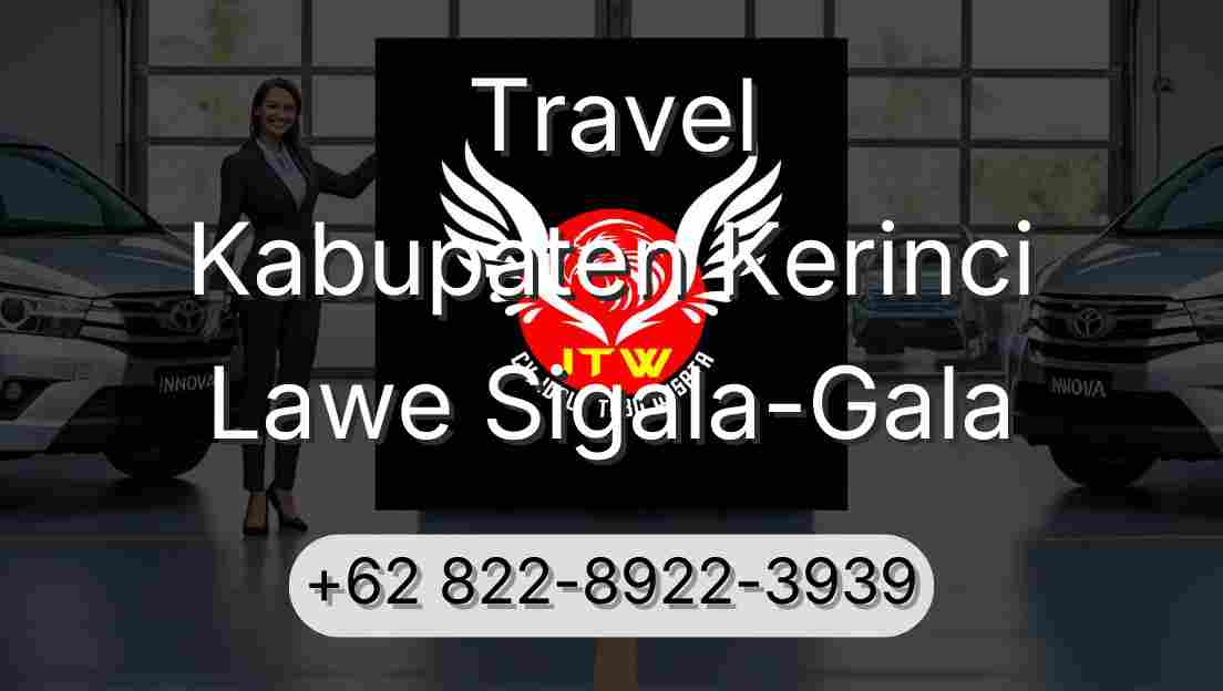 Travel Kabupaten Kerinci Lawe Sigala-Gala