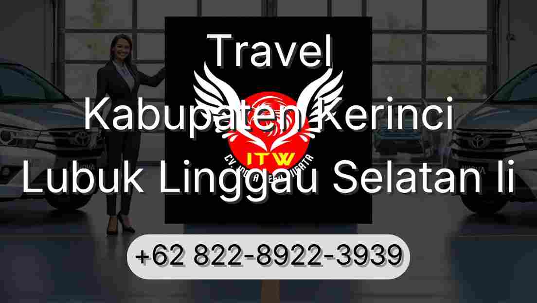 Travel Kabupaten Kerinci Lubuk Linggau Selatan Ii