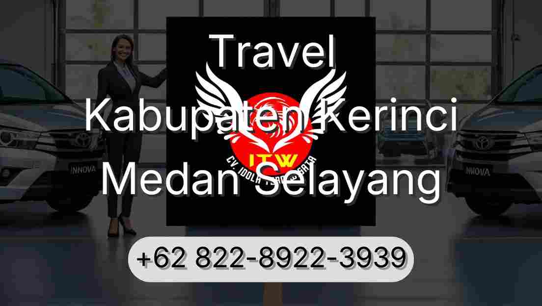 Travel Kabupaten Kerinci Medan Selayang