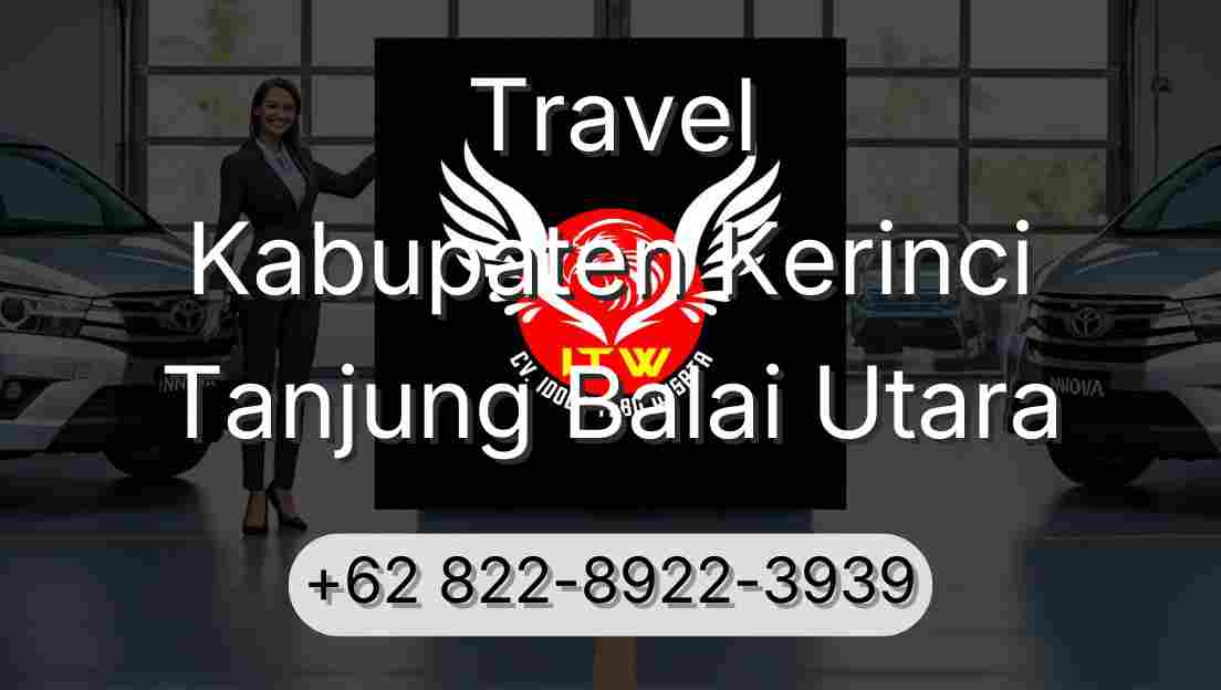 Travel Kabupaten Kerinci Tanjung Balai Utara