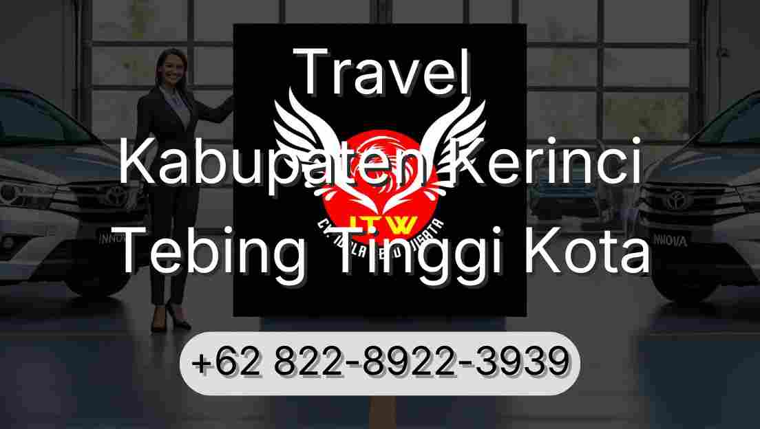 Travel Kabupaten Kerinci Tebing Tinggi Kota