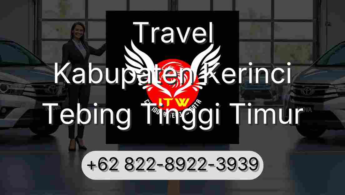 Travel Kabupaten Kerinci Tebing Tinggi Timur